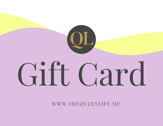 The Queen Life Gift Card